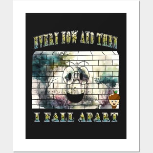 Every Now And Then I Fall Apart Posters and Art